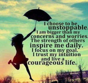 ... others inspires me daily. I trust my intuition and live a courageous