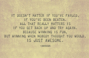 ... try again. But winning when nobody thought you would, is just awesome