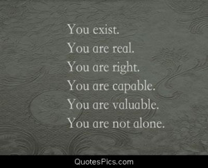You are not alone… – Anonymous