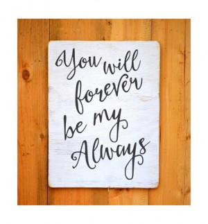 ... You Will Forever Be My Always Master Wall Art Love Quotes Wood