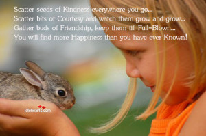 scatter seeds of kindness everywhere you go scatter bits of courtesy ...