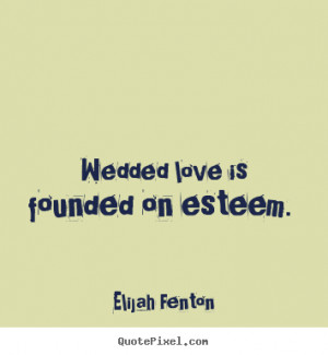 quote about love by elijah fenton make your own love quote image