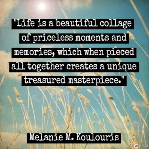 Life is a beautiful collage of priceless moments and memories, which ...