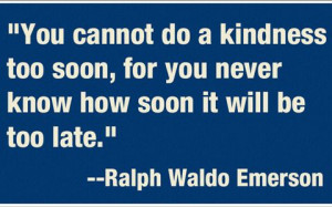 Quote of the Day: Kindness Week Day 2 You can not be to soon for ...