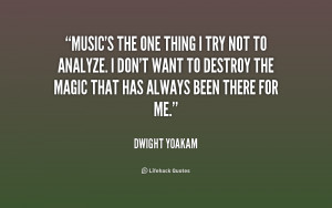 quote-Dwight-Yoakam-musics-the-one-thing-i-try-not-217195.png