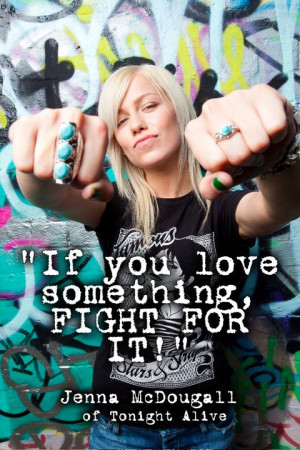 If you love something, fight for it!”