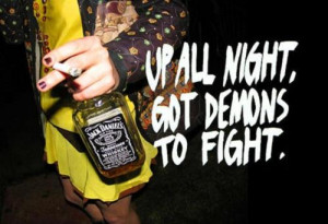 ... demons to fight #up all night #demons #quotes #smoking #alcohol