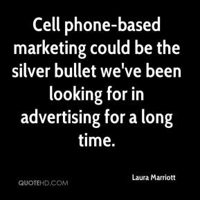 laura marriott quote cell phone based marketing could be the silver