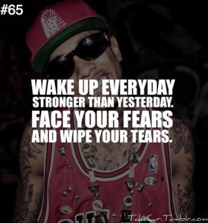 Rapper tyga quotes sayings wake up everyday stronger