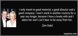 quote-i-only-travel-to-good-material-a-good-director-and-a-good ...