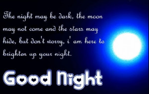 ... Dark The Moon May Not Come And The Stars May Hide - Good Night Quote