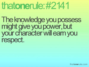 ... might give you power, but your character will earn you respect