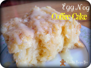 Egg Nog Coffee Cake…want right now! But have to wait until the egg ...