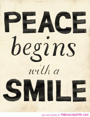 Peace begins with a smile.