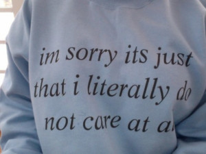 ... literally do not care at all don't care sweat shirt quote on it zazzle