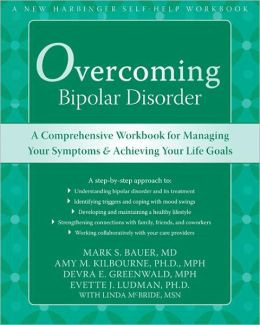 Overcoming Bipolar Disorder: A Comprehensive Workbook for Managing ...