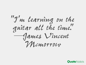 james vincent mcmorrow quotes i m learning on the guitar all the time