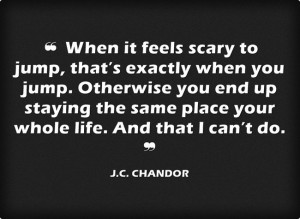 ... -it-feels-scary-to-jump-jc-chandor-daily-quotes-sayings-pictures.jpg