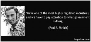 quote-we-re-one-of-the-most-highly-regulated-industries-and-we-have-to ...
