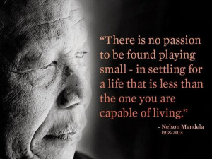 There is no passion to be found playing small - in settling for a life ...