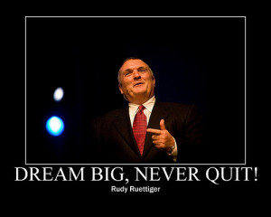 Dream Big, Never Quit! Rudy Ruettiger