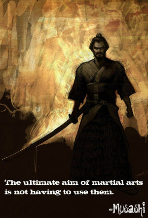 The ultimate aim of martial arts is not having to use them ...