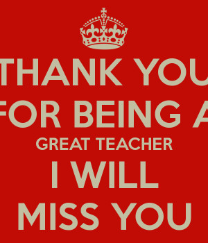 Will Miss You Teacher Why don't you?