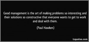 Good management is the art of making problems so interesting and their ...