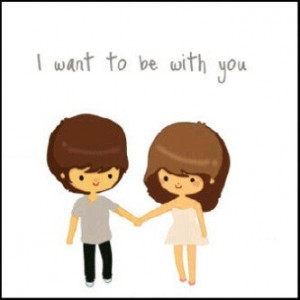 want to be with you