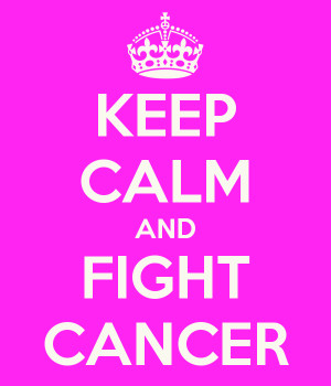 Keep Calm And Fight Cancer