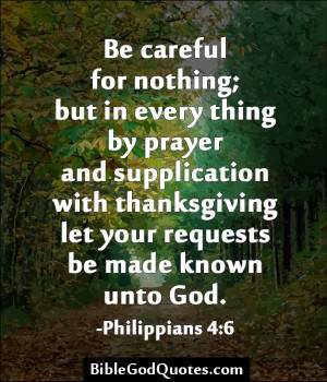 ... thanksgiving let your requests be made known unto God. -Philippians 4