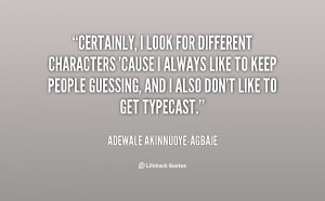 quote-Adewale-Akinnuoye-Agbaje-certainly-i-look-for-different ...