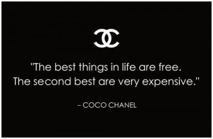 The best things in life are free. The second best are very expensive.