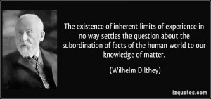 ... subordination of facts of the human world to our knowledge of matter