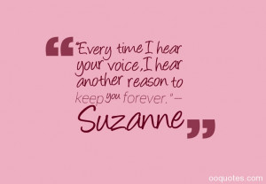 Every time I hear your voice,I hear another reason to keep you forever ...