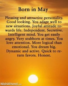 Born in May. It takes time for me to adapt to new situations and I don ...