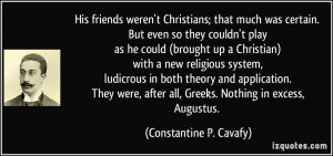 His friends weren't Christians; that much was certain. But even so ...