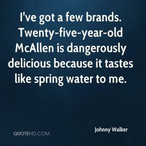ve got a few brands. Twenty-five-year-old McAllen is dangerously ...