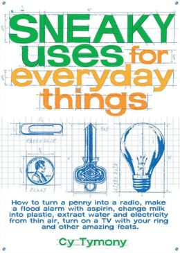 Sneaky Uses for Everyday Things: How to Turn a Penny into a Radio ...