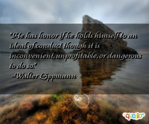 He has honor if he holds himself