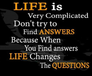 Life is very complicated