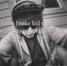 JC Caylen....story of my life More