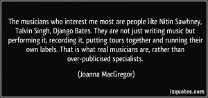 The musicians who interest me most are people like Nitin Sawhney ...
