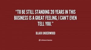 To be still standing 20 years in this business is a great feeling, I ...