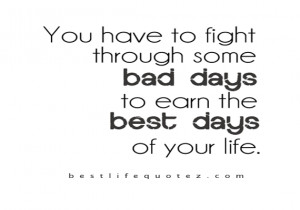 love life quotes home life quotes you have to fight through some bad ...
