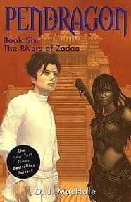 Pendragon, Book Six: The Rivers of Zadaa by D.J. MacHale