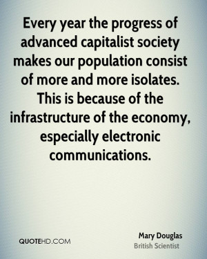 Every year the progress of advanced capitalist society makes our ...