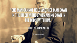 ... -Booker-T.-Washington-one-man-cannot-hold-another-man-down-2037.png