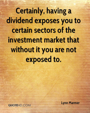 Certainly, having a dividend exposes you to certain sectors of the ...