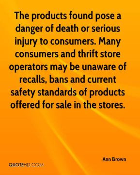 Ann Brown - The products found pose a danger of death or serious ...